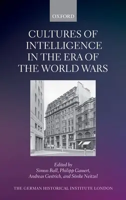Cultures du renseignement à l'époque des guerres mondiales - Cultures of Intelligence in the Era of the World Wars