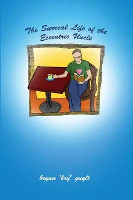 La vie surréaliste de l'oncle excentrique - The Surreal Life of the Eccentric Uncle