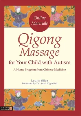 Qigong Massage pour votre enfant autiste : Un programme à domicile issu de la médecine chinoise - Qigong Massage for Your Child with Autism: A Home Program from Chinese Medicine