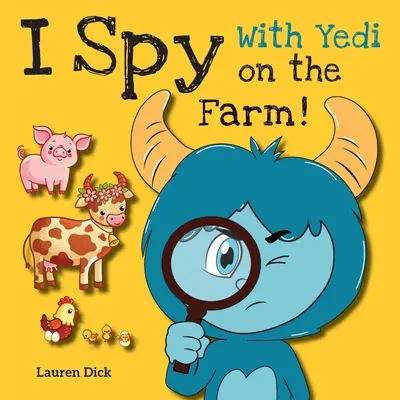 J'espionne avec Yedi à la ferme : (3-5 ans) Entraîne-toi avec Yedi ! (J'espionne, Cherche et trouve, 20 scènes différentes) - I Spy With Yedi on the Farm!: (Ages 3-5) Practice With Yedi! (I Spy, Find and Seek, 20 Different Scenes)