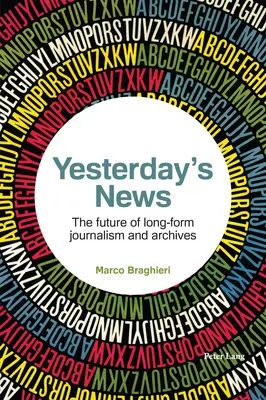 Yesterday's News ; L'avenir du journalisme de longue durée et des archives - Yesterday's News; The future of long-form journalism and archives