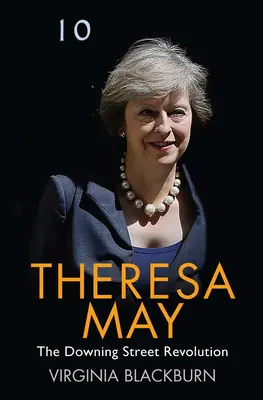Theresa May : La révolution de Downing Street - Theresa May: The Downing Street Revolution