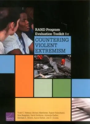 Rand Program Evaluation Toolkit for Countering Violent Extremism (Boîte à outils pour l'évaluation des programmes de lutte contre l'extrémisme violent) - Rand Program Evaluation Toolkit for Countering Violent Extremism