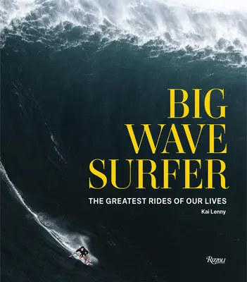 Surfeur de grandes vagues : Les plus belles chevauchées de notre vie - Big Wave Surfer: The Greatest Rides of Our Lives