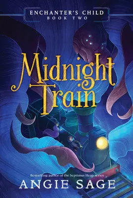 L'enfant de l'enchanteur, tome 2 : Le train de minuit - Enchanter's Child, Book Two: Midnight Train