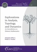 Explorations en analyse, topologie et dynamique - Une introduction aux mathématiques abstraites - Explorations in Analysis, Topology, and Dynamics - An Introduction to Abstract Mathematics