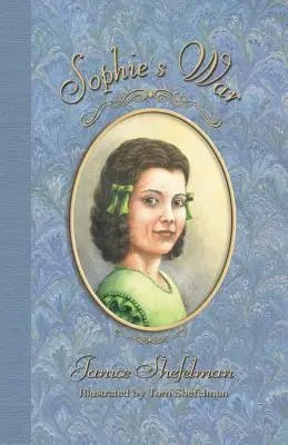 La guerre de Sophie : le journal d'Anna Sophie Franziska Guenther - Sophie's War: The Journal of Anna Sophie Franziska Guenther