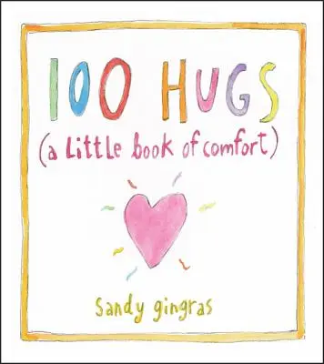 100 Hugs : Un petit livre de réconfort - 100 Hugs: A Little Book of Comfort