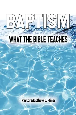 Le baptême : Ce que la Bible enseigne - Baptism: What the Bible Teaches