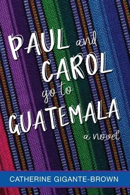 Paul et Carol vont au Guatemala - Paul and Carol Go to Guatemala