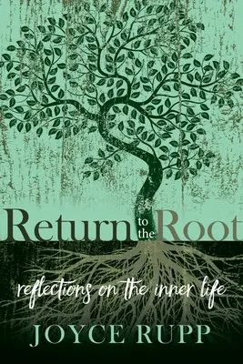 Retour à la racine : Réflexions sur la vie intérieure - Return to the Root: Reflections on the Inner Life