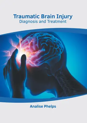 Traumatisme cérébral : Diagnostic et traitement - Traumatic Brain Injury: Diagnosis and Treatment