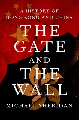 La porte de la Chine : Une nouvelle histoire de la République populaire et de Hong Kong - The Gate to China: A New History of the People's Republic and Hong Kong