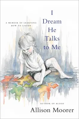 Je rêve qu'il me parle : un mémoire sur l'apprentissage de l'écoute - I Dream He Talks to Me: A Memoir of Learning How to Listen
