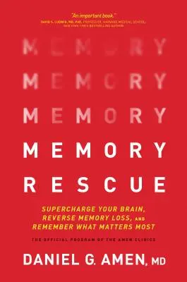 Le sauvetage de la mémoire : La suralimentation de votre cerveau, l'inversion de la perte de mémoire et la mémorisation de ce qui est le plus important - Memory Rescue: Supercharge Your Brain, Reverse Memory Loss, and Remember What Matters Most