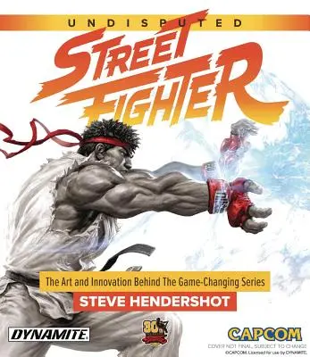 Undisputed Street Fighter : Une rétrospective du 30e anniversaire - Undisputed Street Fighter: A 30th Anniversary Retrospective