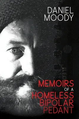 Mémoires d'un pédant bipolaire sans domicile fixe - Memoirs of a homeless bipolar pedant