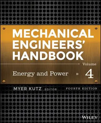 Mechanical Engineers' Handbook, Volume 4 : Energy and Power (Manuel des ingénieurs mécaniciens, volume 4 : énergie et puissance) - Mechanical Engineers' Handbook, Volume 4: Energy and Power