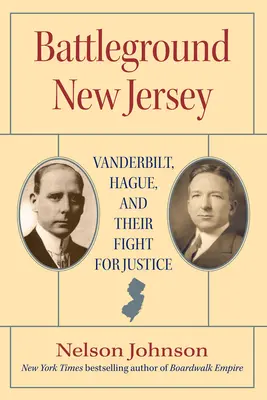 Le champ de bataille du New Jersey : Vanderbilt, Hague et leur combat pour la justice - Battleground New Jersey: Vanderbilt, Hague, and Their Fight for Justice