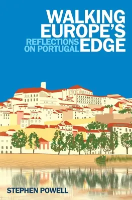 Marcher au bord de l'Europe : Réflexions sur le Portugal - Walking Europe's Edge: Reflections on Portugal