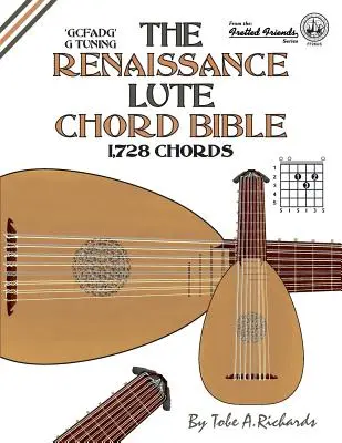 La bible des accords du luth de la Renaissance : Accord de sol 1 728 accords - The Renaissance Lute Chord Bible: G Tuning 1,728 Chords