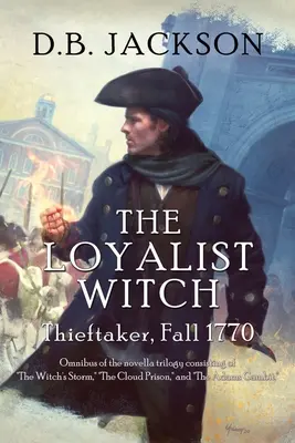 La sorcière loyaliste : Le voleur, automne 1770 - The Loyalist Witch: Thieftaker, Fall 1770