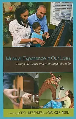 L'expérience musicale dans nos vies : Les choses que nous apprenons et les significations que nous donnons - Musical Experience in Our Lives: Things We Learn and Meanings We Make