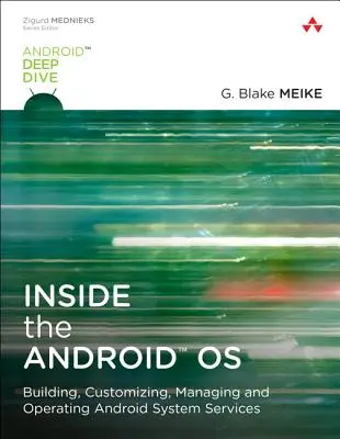 Inside the Android OS - Construire, personnaliser, gérer et exploiter les services du système Android - Inside the Android OS - Building, Customizing, Managing and Operating Android System Services