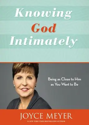 Connaître Dieu intimement : Être aussi proche de lui que vous le souhaitez - Knowing God Intimately: Being as Close to Him as You Want to Be