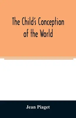 La conception du monde de l'enfant - The child's conception of the world