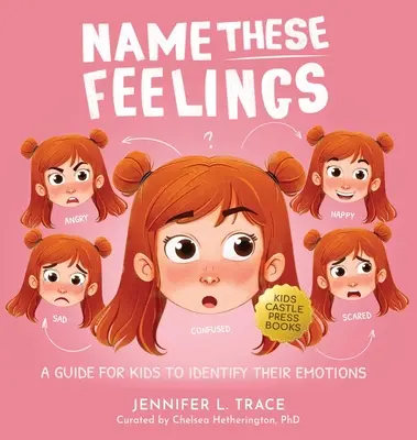 Nommez ces sentiments : Un livre d'images amusant et créatif pour aider les enfants à identifier et à comprendre les émotions et les sentiments Colère, Joie, Culpabilité, Tristesse, Co - Name These Feelings: A Fun & Creative Picture Book to Guide Children Identify & Understand Emotions & Feelings Anger, Happy, Guilt, Sad, Co