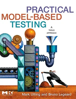 Tests pratiques basés sur des modèles : Une approche par les outils - Practical Model-Based Testing: A Tools Approach