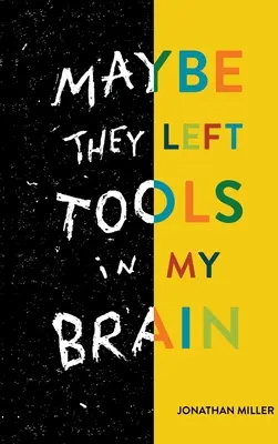 Ils ont peut-être laissé des outils dans mon cerveau - Maybe They Left Tools in My Brain