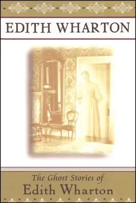 Les histoires de fantômes d'Edith Wharton - The Ghost Stories of Edith Wharton
