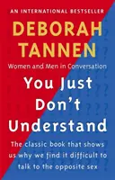 You Just Don't Understand - Women and Men in Conversation (Vous ne comprenez tout simplement pas - Les femmes et les hommes dans la conversation) - You Just Don't Understand - Women and Men in Conversation