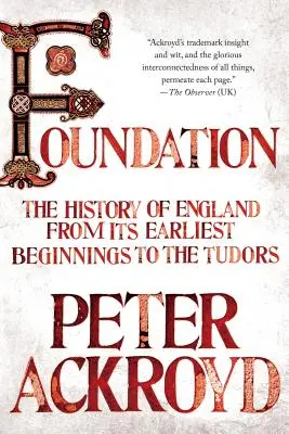 Fondation : L'histoire de l'Angleterre des origines aux Tudors - Foundation: The History of England from Its Earliest Beginnings to the Tudors