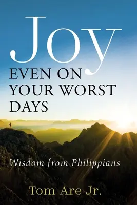 La joie même dans les pires jours - Joy Even on Your Worst Days