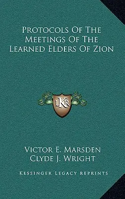 Les Protocoles des réunions des Sages de Sion - Protocols Of The Meetings Of The Learned Elders Of Zion