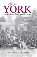 La vie à York - Il y a cent ans - Life in York - One hundred years ago