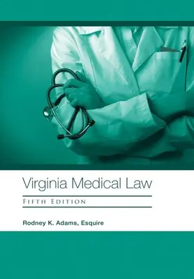 Droit médical de Virginie : Cinquième édition - Virginia Medical Law: Fifth Edition