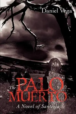 Le Palo Muerto : Un roman de la Santeria - The Palo Muerto: A Novel of Santeria