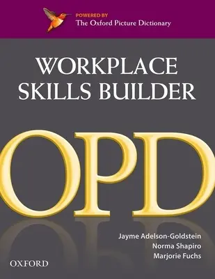 Oxford Picture Dictionary Workplace Skills Builder (Dictionnaire d'images Oxford pour le travail) : Oxford Picture Dictionary Workplace Skills Builder (Dictionnaire d'images d'Oxford) - Oxford Picture Dictionary Workplace Skills Builder: Oxford Picture Dictionary Workplace Skills Builder