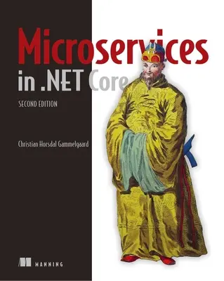 Microservices in .Net, deuxième édition - Microservices in .Net, Second Edition
