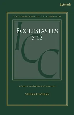 Ecclésiaste 5-12 : Commentaire critique et exégétique - Ecclesiastes 5-12: A Critical and Exegetical Commentary