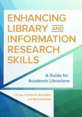 Améliorer les compétences en matière de recherche en bibliothèque et d'information : Un guide pour les bibliothécaires universitaires - Enhancing Library and Information Research Skills: A Guide for Academic Librarians