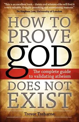 Comment prouver que Dieu n'existe pas : Le guide complet pour valider l'athéisme - How to Prove god Does Not Exist: The Complete Guide to Validating Atheism