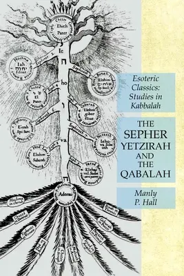 Le Sepher Yetzirah et la Qabalah : Classiques ésotériques : Études sur la Kabbale - The Sepher Yetzirah and the Qabalah: Esoteric Classics: Studies in Kabbalah