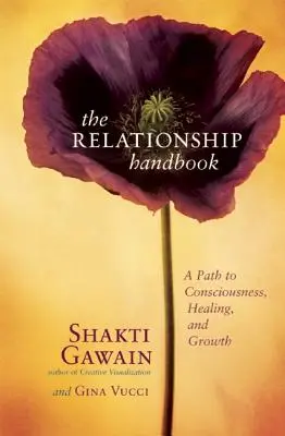 Le manuel des relations : Un chemin vers la conscience, la guérison et la croissance - The Relationship Handbook: A Path to Consciousness, Healing, and Growth