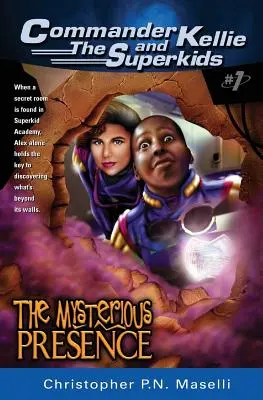 (Le commandant Kellie et les aventures des Superkids #1) La mystérieuse présence - (commander Kellie and the Superkids' Adventures #1) the Mysterious Presence