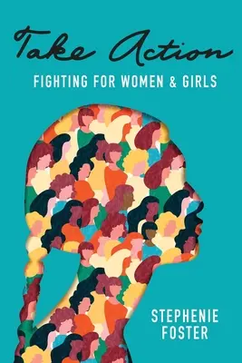 Passez à l'action : Se battre pour les femmes et les filles - Take Action: Fighting for Women & Girls